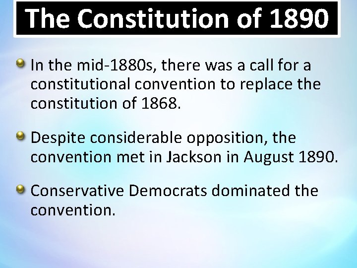 The Constitution of 1890 In the mid-1880 s, there was a call for a