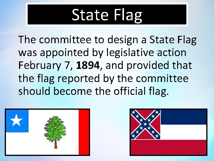 State Flag The committee to design a State Flag was appointed by legislative action