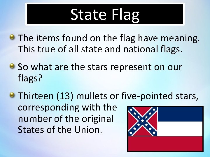 State Flag The items found on the flag have meaning. This true of all