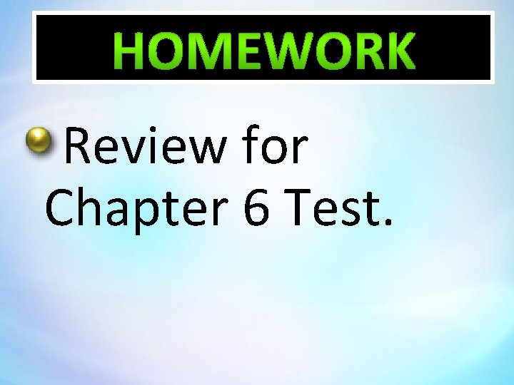 Review for Chapter 6 Test. 