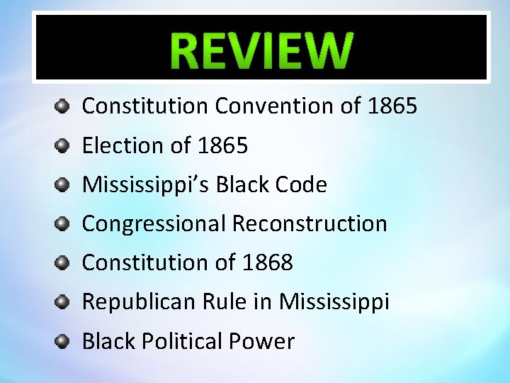 Constitution Convention of 1865 Election of 1865 Mississippi’s Black Code Congressional Reconstruction Constitution of