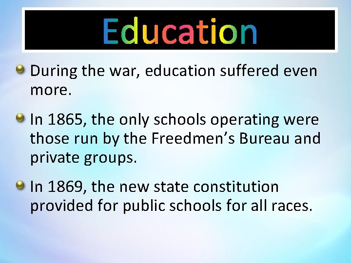 During the war, education suffered even more. In 1865, the only schools operating were