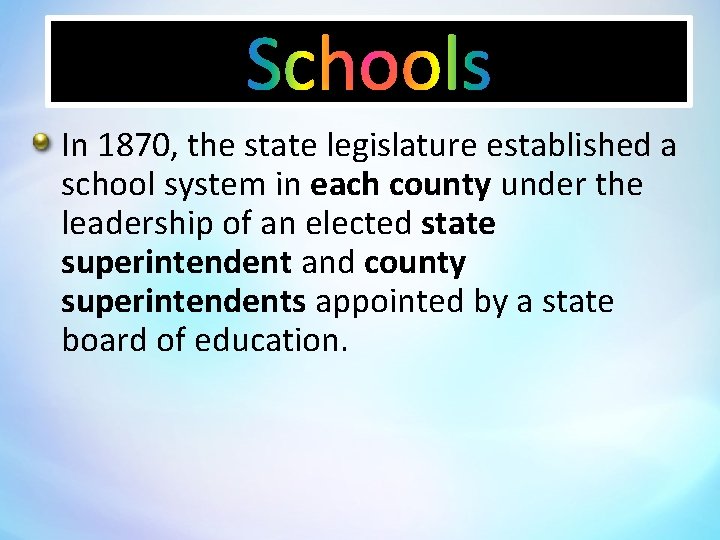 In 1870, the state legislature established a school system in each county under the