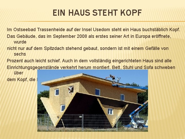 EIN HAUS STEHT KOPF Im Ostseebad Trassenheide auf der Insel Usedom steht ein Haus