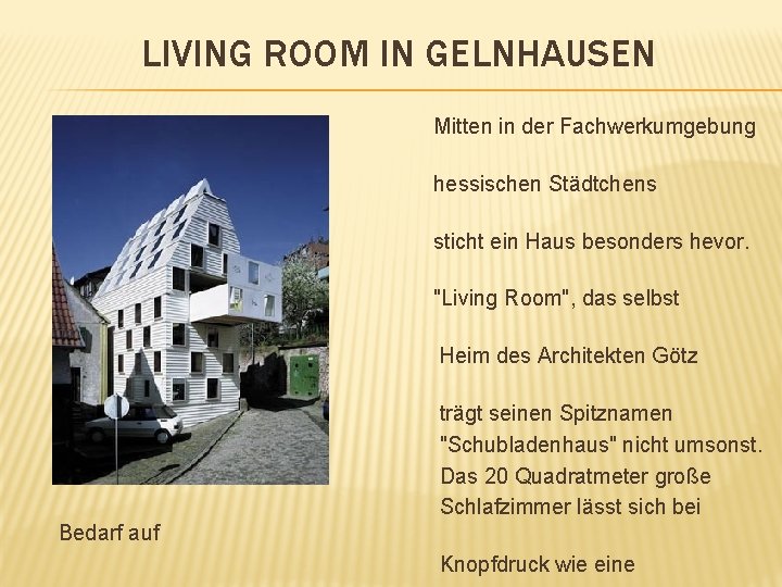 LIVING ROOM IN GELNHAUSEN Mitten in der Fachwerkumgebung des hessischen Städtchens Gelnhausen sticht ein