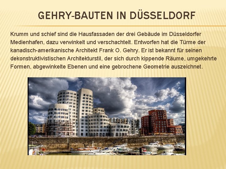 GEHRY-BAUTEN IN DÜSSELDORF Krumm und schief sind die Hausfassaden der drei Gebäude im Düsseldorfer