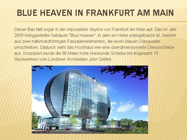 BLUE HEAVEN IN FRANKFURT AM MAIN Dieser Bau fällt sogar in der imposanten Skyline