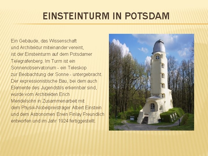 EINSTEINTURM IN POTSDAM Ein Gebäude, das Wissenschaft und Architektur miteinander vereint, ist der Einsteinturm