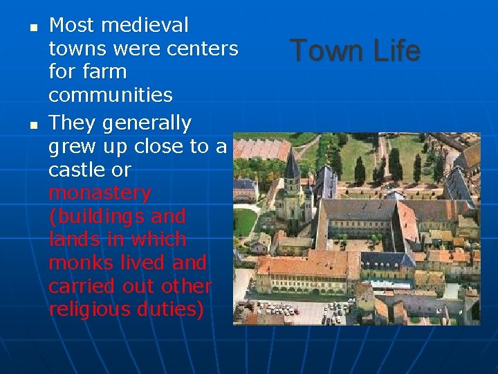 n n Most medieval towns were centers for farm communities They generally grew up