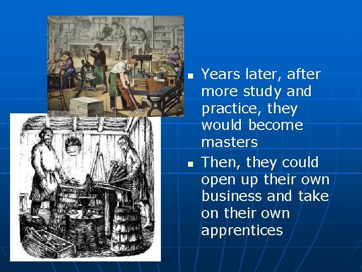 n n Years later, after more study and practice, they would become masters Then,