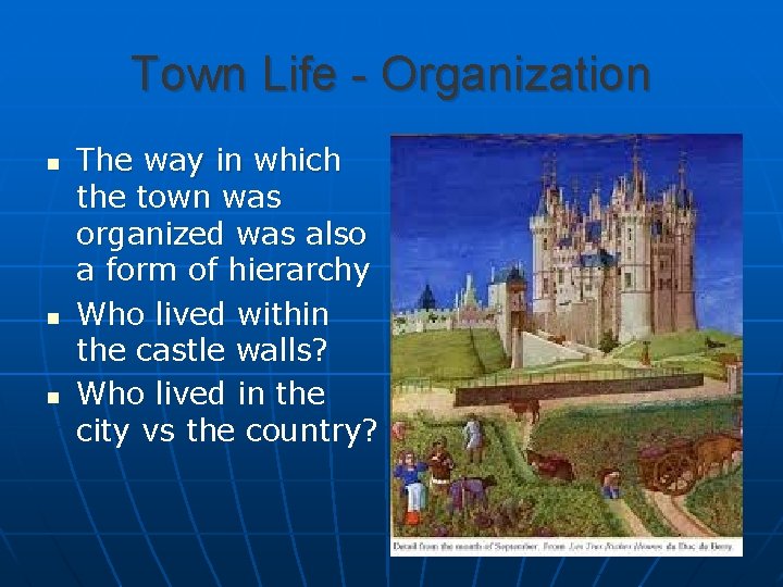 Town Life - Organization n The way in which the town was organized was