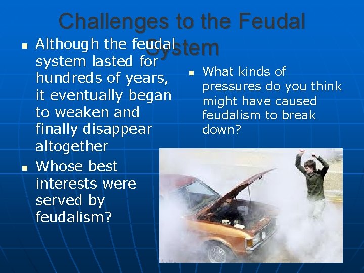 n n Challenges to the Feudal Although the feudal System system lasted for hundreds