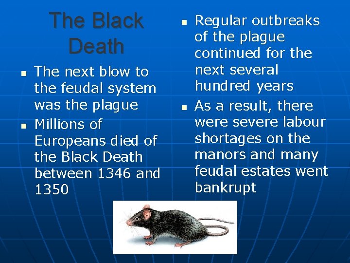 The Black Death n n The next blow to the feudal system was the