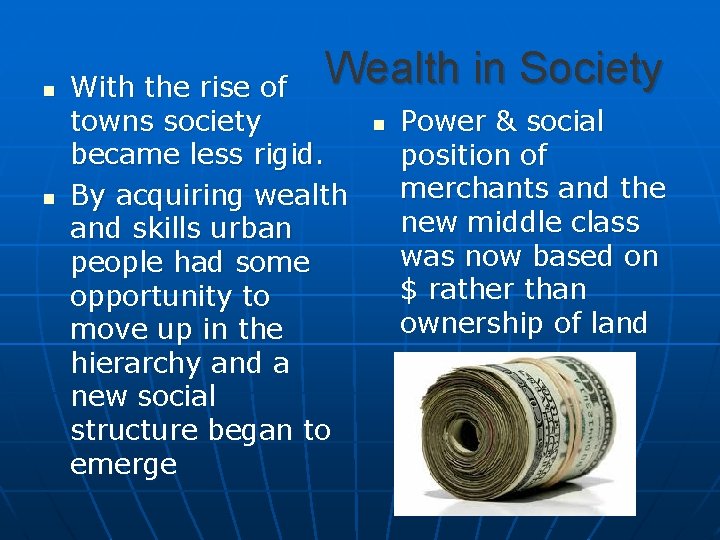 n n Wealth in Society With the rise of towns society became less rigid.