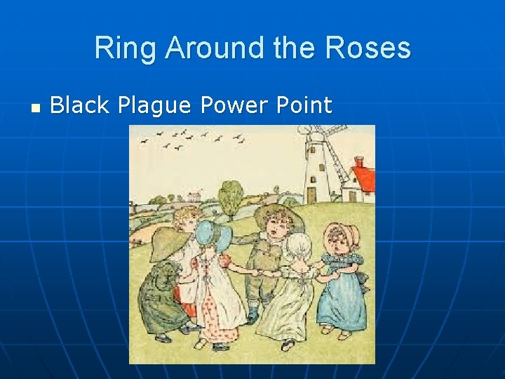 Ring Around the Roses n Black Plague Power Point 