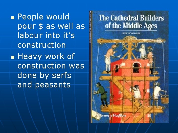 n n People would pour $ as well as labour into it’s construction Heavy