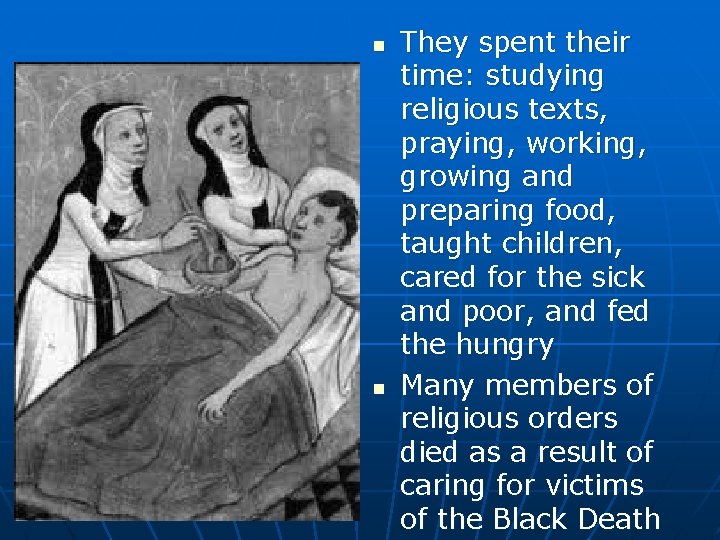 n n They spent their time: studying religious texts, praying, working, growing and preparing