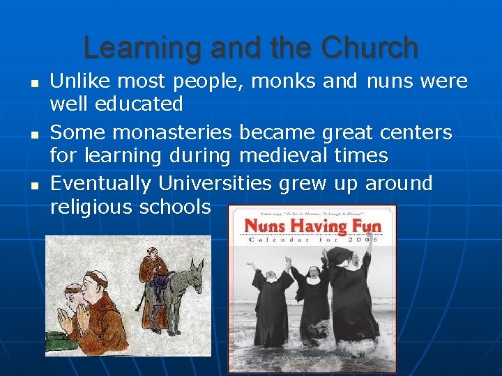 Learning and the Church n n n Unlike most people, monks and nuns were
