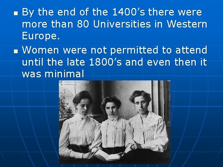 n n By the end of the 1400’s there were more than 80 Universities
