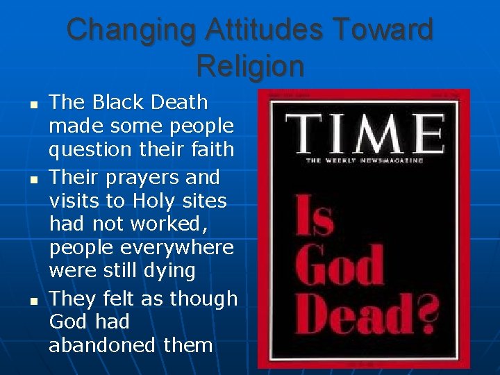 Changing Attitudes Toward Religion n The Black Death made some people question their faith