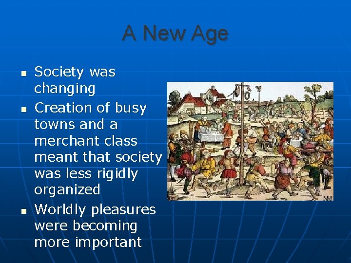 A New Age n n n Society was changing Creation of busy towns and