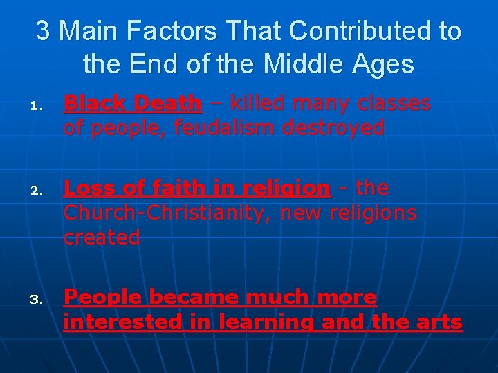 3 Main Factors That Contributed to the End of the Middle Ages 1. 2.