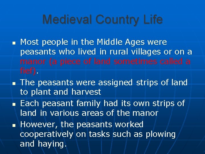 Medieval Country Life n n Most people in the Middle Ages were peasants who