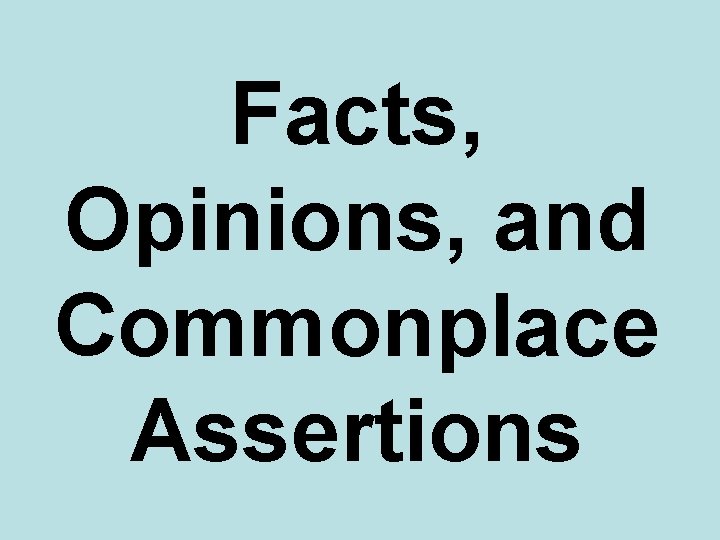 Facts, Opinions, and Commonplace Assertions 