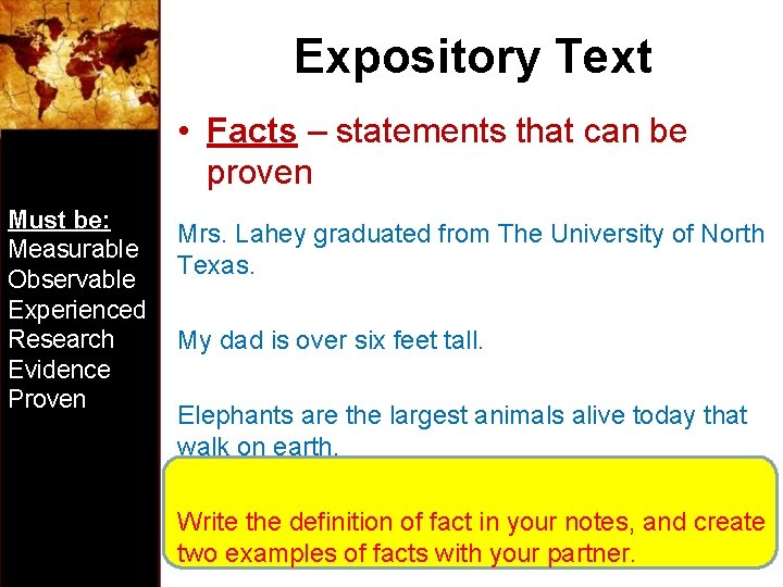 Expository Text • Facts – statements that can be proven Must be: Measurable Observable