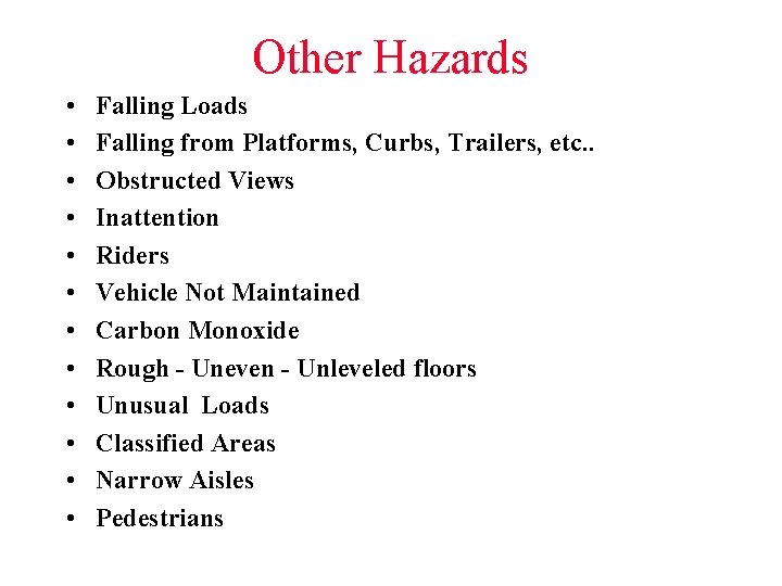 Other Hazards • • • Falling Loads Falling from Platforms, Curbs, Trailers, etc. .