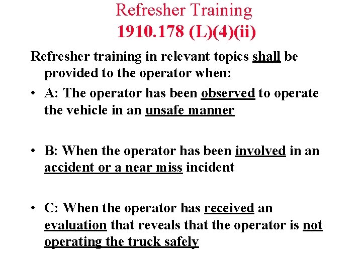 Refresher Training 1910. 178 (L)(4)(ii) Refresher training in relevant topics shall be provided to
