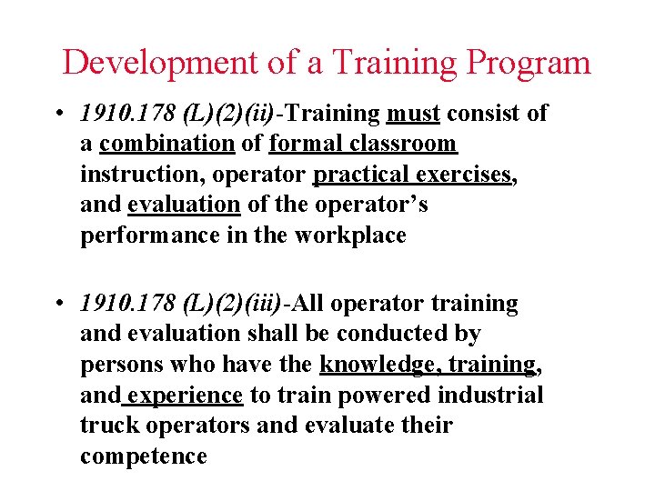 Development of a Training Program • 1910. 178 (L)(2)(ii)-Training must consist of a combination