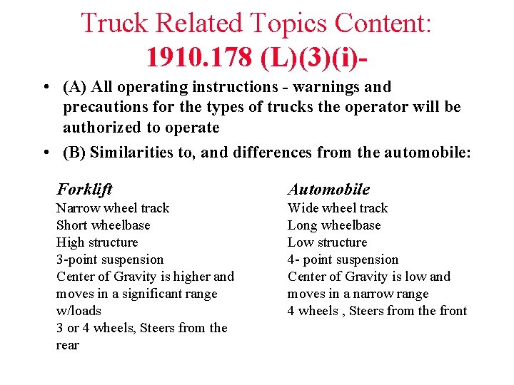 Truck Related Topics Content: 1910. 178 (L)(3)(i) • (A) All operating instructions - warnings