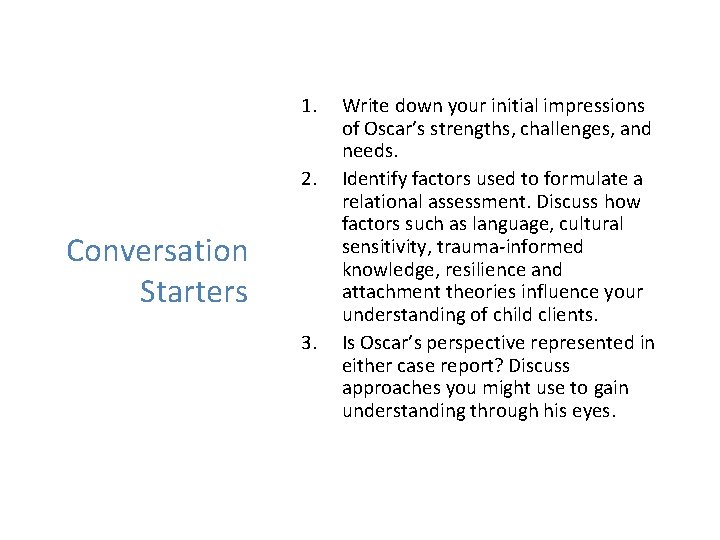 1. 2. Conversation Starters 3. Write down your initial impressions of Oscar’s strengths, challenges,