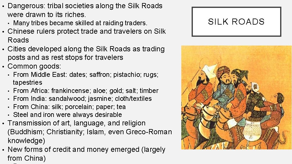  • Dangerous: tribal societies along the Silk Roads were drawn to its riches.