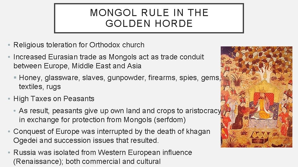 MONGOL RULE IN THE GOLDEN HORDE • Religious toleration for Orthodox church • Increased