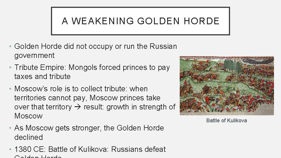 A WEAKENING GOLDEN HORDE • Golden Horde did not occupy or run the Russian