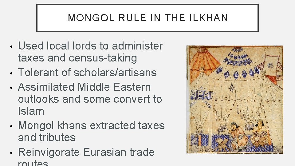 MONGOL RULE IN THE ILKHAN • • • Used local lords to administer taxes