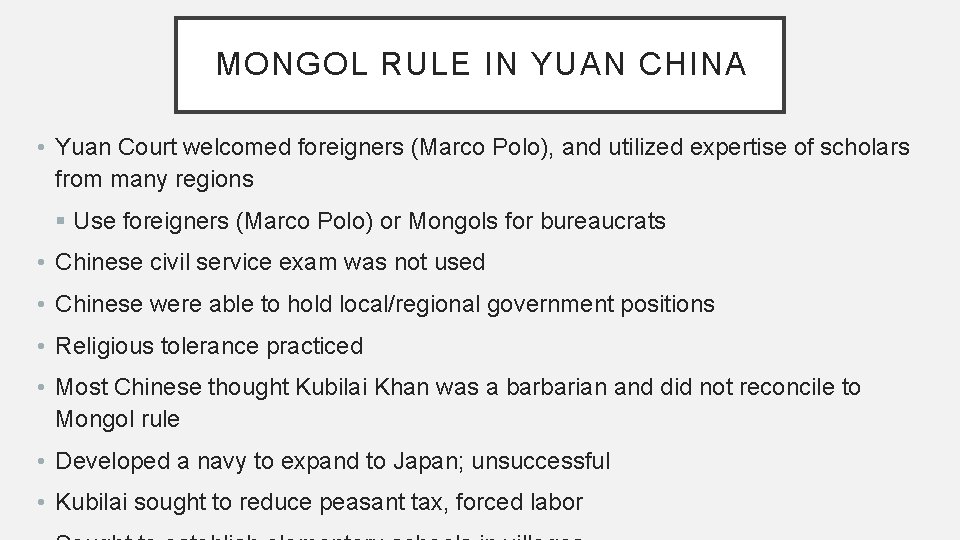 MONGOL RULE IN YUAN CHINA • Yuan Court welcomed foreigners (Marco Polo), and utilized