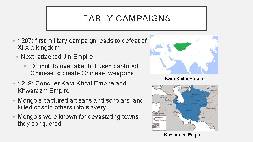 EARLY CAMPAIGNS • 1207: first military campaign leads to defeat of Xi Xia kingdom
