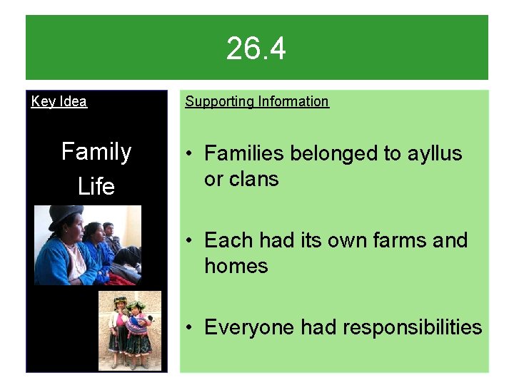 26. 4 Key Idea Family Life Supporting Information • Families belonged to ayllus or