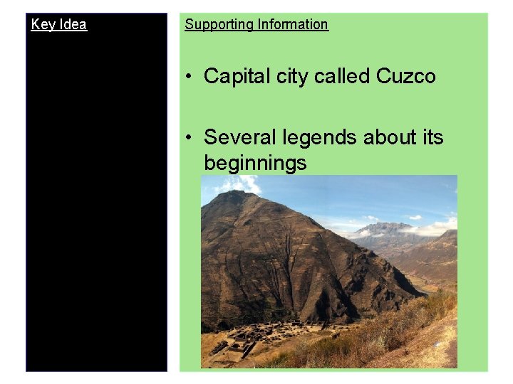 Key Idea Supporting Information • Capital city called Cuzco • Several legends about its