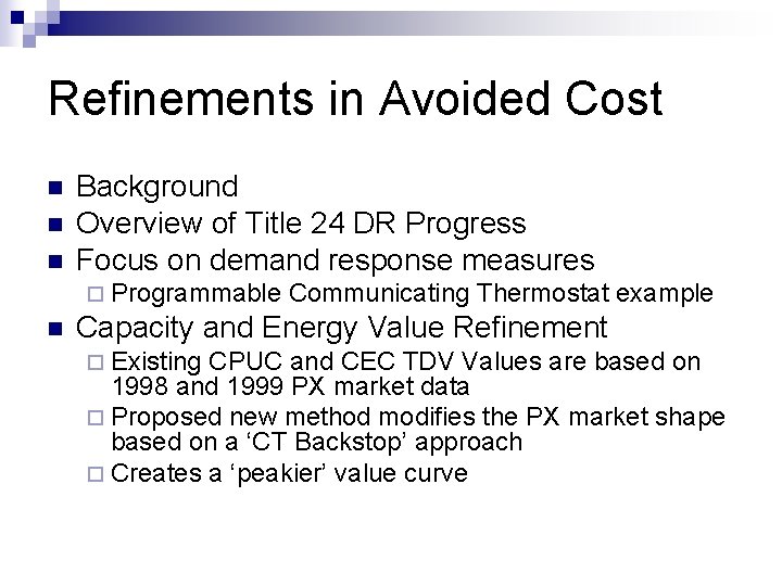 Refinements in Avoided Cost n n n Background Overview of Title 24 DR Progress