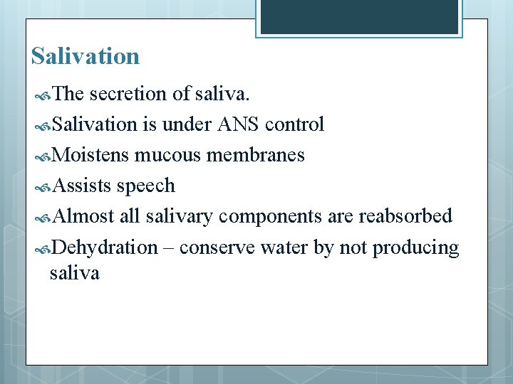 Salivation The secretion of saliva. Salivation is under ANS control Moistens mucous membranes Assists