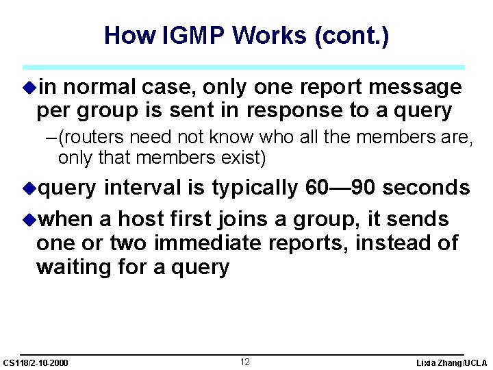 How IGMP Works (cont. ) uin normal case, only one report message per group