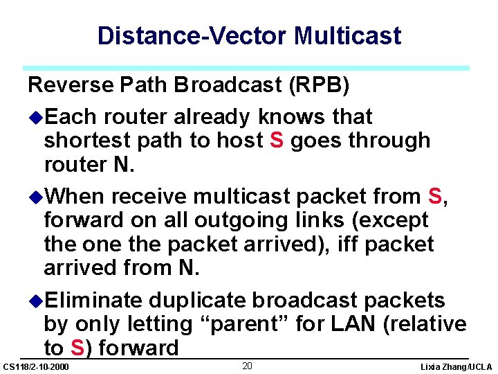 Distance-Vector Multicast Reverse Path Broadcast (RPB) u. Each router already knows that shortest path