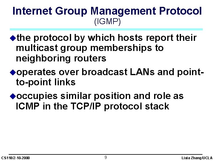 Internet Group Management Protocol (IGMP) uthe protocol by which hosts report their multicast group