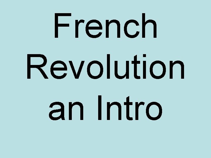 French Revolution an Intro 