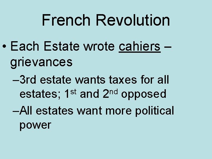 French Revolution • Each Estate wrote cahiers – grievances – 3 rd estate wants