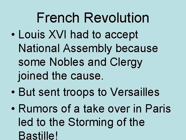 French Revolution • Louis XVI had to accept National Assembly because some Nobles and